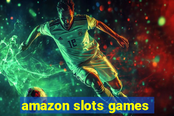 amazon slots games